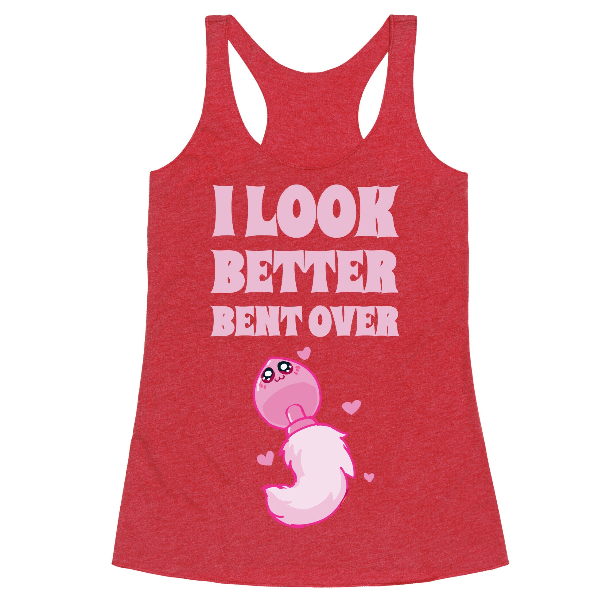 I Look Better Bent Over Racerback Tank